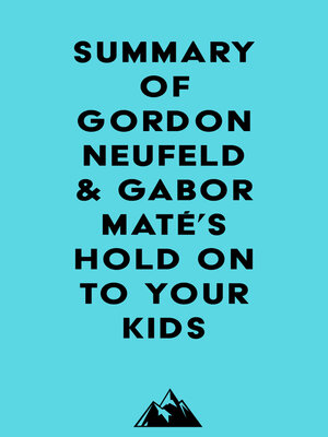 cover image of Summary of Gordon Neufeld & Gabor Maté's Hold On to Your Kids